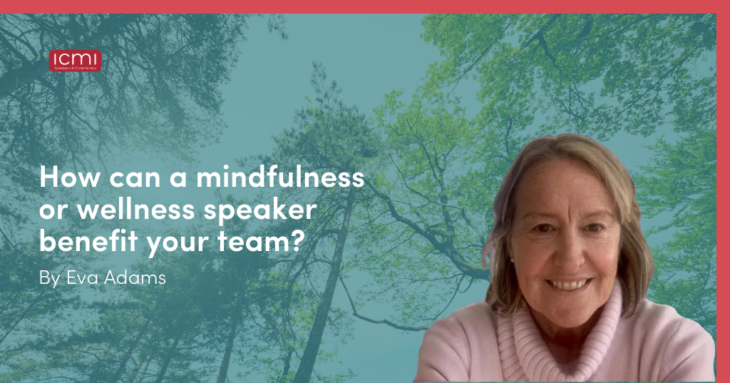 How Can A Mindfulness or Wellness Speaker Benefit Your Team? article banner by Eva Adams